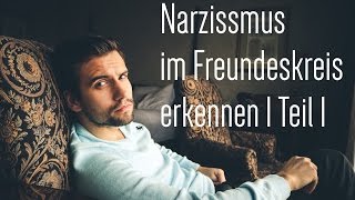 Narzissmus im Freundeskreis erkennen Teil 1 [upl. by Felecia]