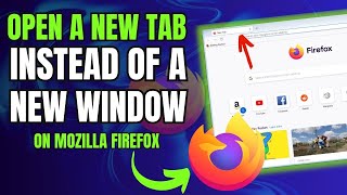 How to Set Firefox To Open a New Tab Instead of Window [upl. by Kcirrek]