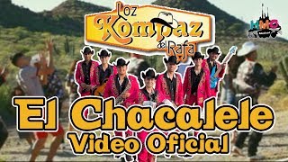 El Chacalele  Loz Kompaz del Rafa  Video Oficial  2017 [upl. by Ahcire]