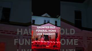 LIVE FROM OLD HAUNTED FUNERAL HOME paranormal ghosthunting paranormalactivity [upl. by Aicila923]