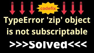 quotPython Errors TypeError zip object is not subscriptable Fixquot [upl. by Verneuil934]