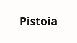 How to pronounce Pistoia [upl. by Amri]