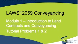 LAWS12059 Conveyancing Topic 1 Introduction to Land Contracts and Tutorial Problems 1 amp 2 [upl. by Harman463]