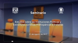 Estructuras Jurídicas Prehispánicas e Indianas Inauguración IIJUNAM 19 [upl. by Nels312]