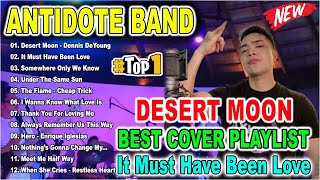 ANTIDOTE BAND BEST COVER PLAYLIST 2024  ANTIDOTE NONSTOP SLOW ROCK 2024  Desert Moon The Flame [upl. by Aurelius]