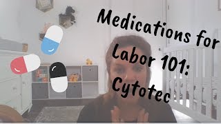 Medications for Labor 101 Cytotec [upl. by Charlotte]