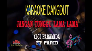 Karaoke Jangan Tunggu Lama Lama  Cici Faramida Feat Farid Karaoke Dangdut Tanpa Vocal [upl. by Dun995]