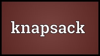 Knapsack Meaning [upl. by Adlih521]