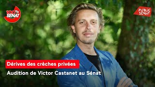 Direct 🔴 Victor Castanet auditionné au Sénat sur la situation des crèches privées [upl. by Adle]