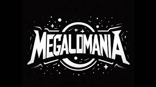 Megalomania  Megalomania [upl. by Neerbas]