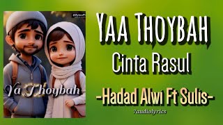 Yaa Thoybah  Cinta Rasul HadadAlwi feat Sulis  Lirik Lagu [upl. by Doowyah]