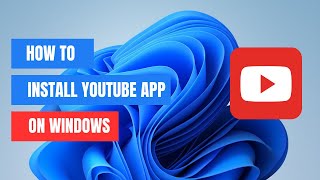 How to Install YouTube App on Windows 1011 [upl. by Dlorag]