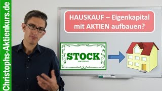 Immobilienfinanzierung  Eigenkapital mit Aktien aufbauen Zuschauerfrage [upl. by Longo]