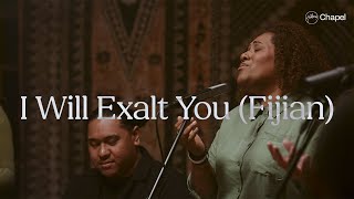 I Will Exalt You Fijian  Hillsong Chapel [upl. by Nallad]