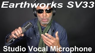 A Thorough Exploration of the Earthworks SV33 Studio Vocal Microphone Review [upl. by Burnight]