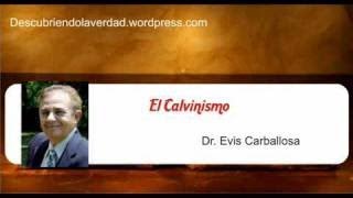 Evis L Carballosa El Calvinismo contundentemente Biblico [upl. by Areta]