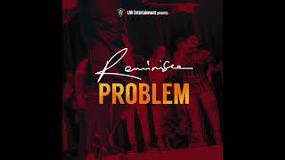 Reminisce  Problem Official Audio [upl. by Sausa]