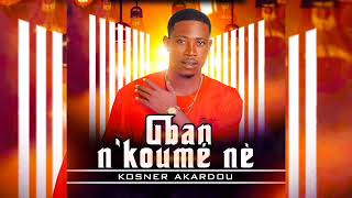 KOSNER AKARDOU  Gban Nkoumé nè [upl. by Herby]