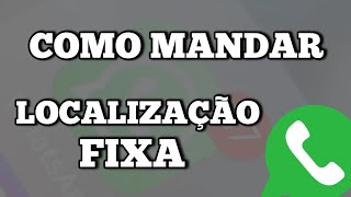 Como Mandar a Localização Fixa Pelo Whatsapp [upl. by Omer]