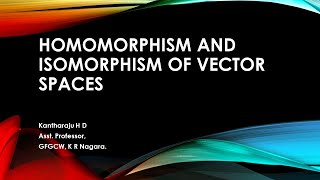 Session 10  Homomorphism and Isomorphism of Vector spaces [upl. by Enajiram]