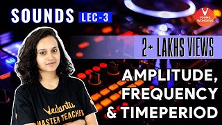 Sound  AmplitudeFrequency amp Time Period  Sound Class 8  L3  NCERT Solutions for Class 8  CBSE [upl. by Beichner956]