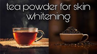 Tea powder for skin whitening and clear skin beauty hack [upl. by Mccready]