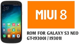 MIUI 8 Rom For Galaxy S3 Neo GTI9300II9301I [upl. by Amian]