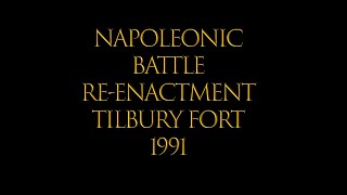 Napoleonic Battle Reenactment Tilbury Fort 1991 [upl. by Ailev]