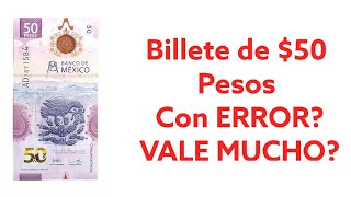 Billetes de 50 Pesos Con ERROR SON VALIOSOS VALEN MUCHO  Monedas de México  Monedas Mexicana [upl. by Eleinad]