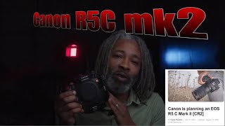 R5Cmk2 Canon Rumors [upl. by Oslec]