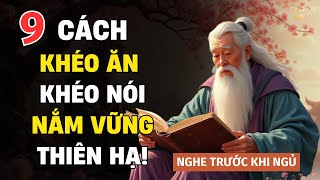 Cổ Nhân Mách Bạn 9 Cách Khéo Ăn Khéo Nói Nắm Vững Thiên Hạ  Triết Lý Sống  Hạt Giống Tâm Linh [upl. by Eniluj367]