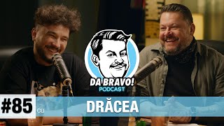 DA BRAVO Podcast 85 cu Drăcea [upl. by Ojybbob]