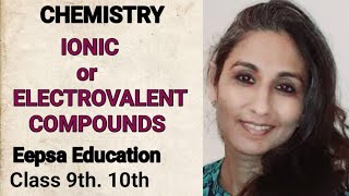 ELECTROVALENT OR IONIC COMPOUNDS CHEMISTRY METALS NON METALS CLASS 9 and 10 [upl. by Gussy832]