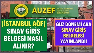 İstanbul Aöf Sınav Giriş Belgesi Yayınlandı AUZEF Sınav Giriş Belgesi Nasıl Alınır [upl. by Steinberg]