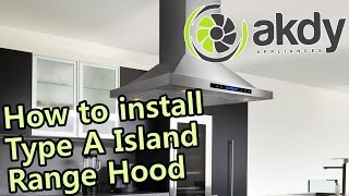 AKDY Island Mount Range Hood Installation Tutorial Type A HowTo [upl. by Isaacs]