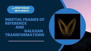 Inertial Frames Of Reference and Galilean Transformations [upl. by Venn]