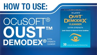 HOW TO Use OCuSOFT OUST DEMODEX Cleanser in PreMoistened Pads [upl. by Ecahc]