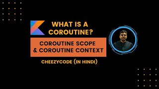 Kotlin Coroutines Basics  Coroutine Scope amp Coroutine Context Hindi  CheezyCode [upl. by Sevy]