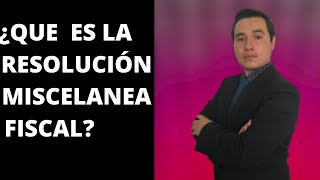 ¿QUE ES LA RESOLUCION MISCELANEA FISCAL  resolución miscelánea fiscal 2021 [upl. by Yar]