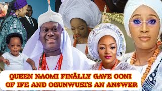 QUEEN NAOMI FINĀLLY GAVE OONI OF IFE AND OGUNWUSIS AN ANWER [upl. by Marder]