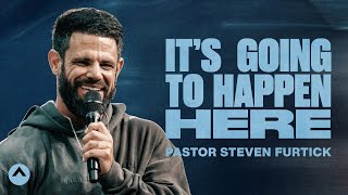 It’s Going To Happen Here  Pastor Steven Furtick  Elevation Church [upl. by Denison789]