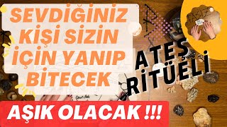 ATEŞ RİTÜELİ  SEVDİĞİNİZ KİŞİ SİZİN İÇİN YANIP BİTECEK  AŞK RİTÜEL [upl. by Rice]