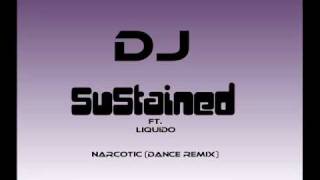 DJ SuStained ftLiquido  NarcoticDance Remix [upl. by Aitan]