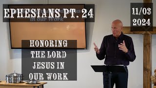 Ephesians Pt 24  Honoring the Lord Jesus in our Work  NWBC Enumclaw [upl. by Garihc]