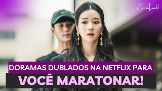 DORAMAS DUBLADOS NA NETFLIX PARA VOCÊ ASSISTIR [upl. by Mailand]