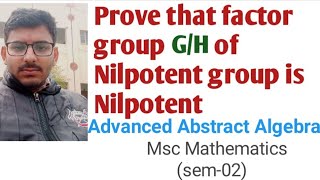 Prove that factor group of a Nilpotent group is Nilpotent [upl. by Kallman]