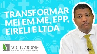 Como Transformar o MEI em ME EPP EIRELI Sociedade LTDA ou Empresa Individual  Desenquadramento [upl. by Aliban]