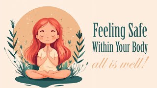 Feeling Safe Within Your Body Guided Meditation [upl. by Reemas]