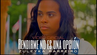 ZULEYKA BARREIRO  RENDIRME NO ES UNA OPCION [upl. by Audrye]