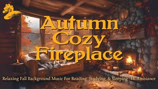 Autumn Jazz Fireplace  Relaxing Fall Background Music Reading Studying amp Sleeping  4K Ambience [upl. by Spohr214]